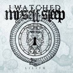 I Watched Myself Sleep : Lilith